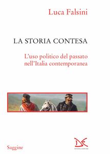La storia contesa L'uso politico del passato nell'Italia contemporanea