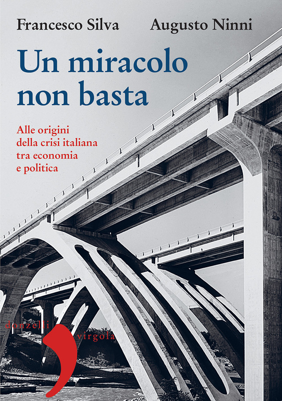 Un miracolo non basta Alle origini della crisi italiana tra economia e politica