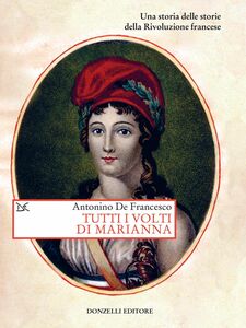 Tutti i volti di Marianna Una storia delle storie della Rivoluzione francese
