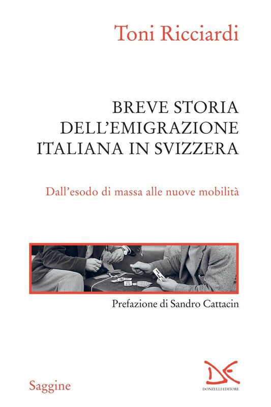 Breve storia dell'emigrazione italiana in Svizzera Dall'esodo di massa alle nuove mobilità