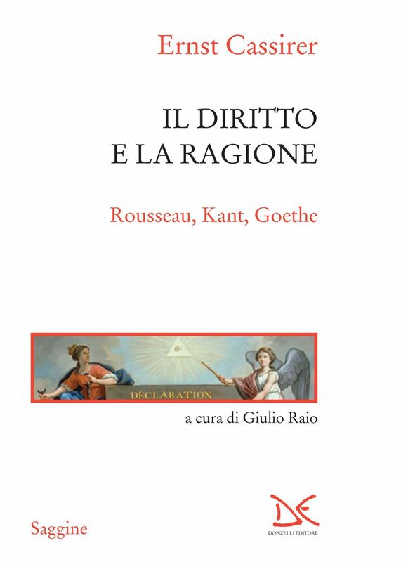 Il diritto e la ragione Rousseau, Kant, Goethe