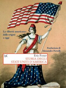 Storia degli Stati Uniti d'America La «libertà americana» dalle origini a oggi