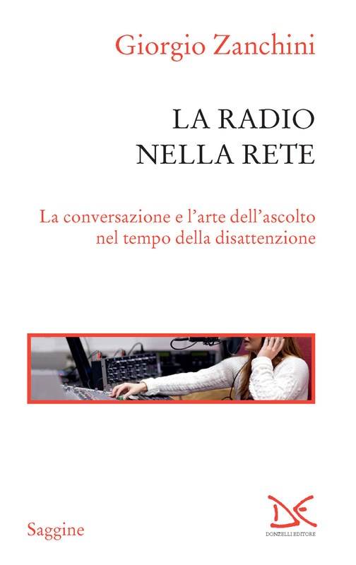 La radio nella rete La conversazione e l'arte dell'ascolto nel tempo della disattenzione