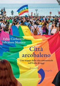 Città arcobaleno Una mappa della vita omosessuale nell'Italia di oggi
