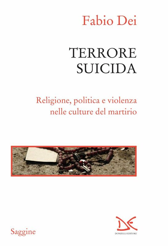 Terrore suicida Religione, politica e violenza nel culture del martirio