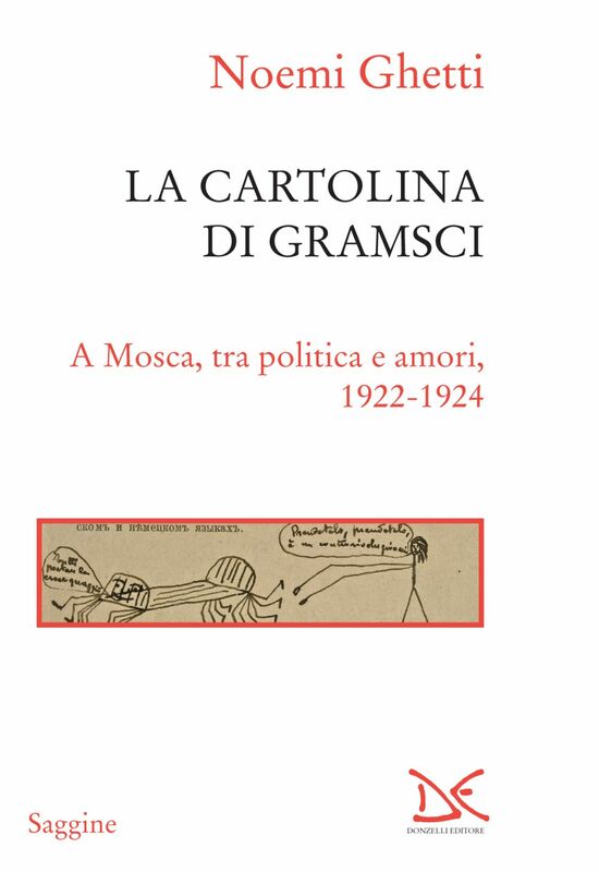 La cartolina di Gramsci A Mosca, tra politica e amori, 1922-1924