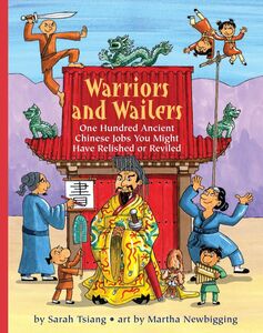 Warriors and Wailers One Hundred Ancient Chinese Jobs You Might Have Relished or Reviled