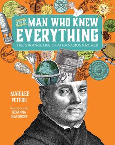 The Man Who Knew Everything The Strange Life of Athanasius Kircher