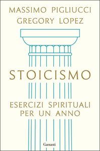 Stoicismo Esercizi spirituali per un anno