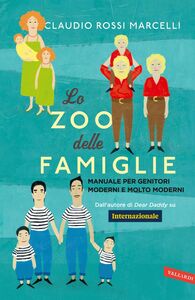 Lo zoo delle famiglie Manuale per genitori moderni e molto moderni