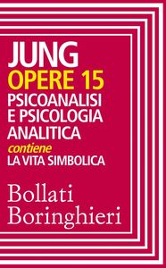 Opere vol. 15 Psicoanalisi e psicologia analitica