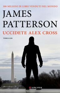 Uccidete Alex Cross Un caso di Alex Cross