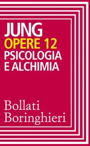 Opere vol. 12 Psicologia e alchimia