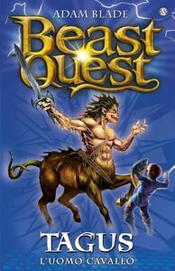 Tagus. L'uomo Cavallo Beast Quest [vol. 4]