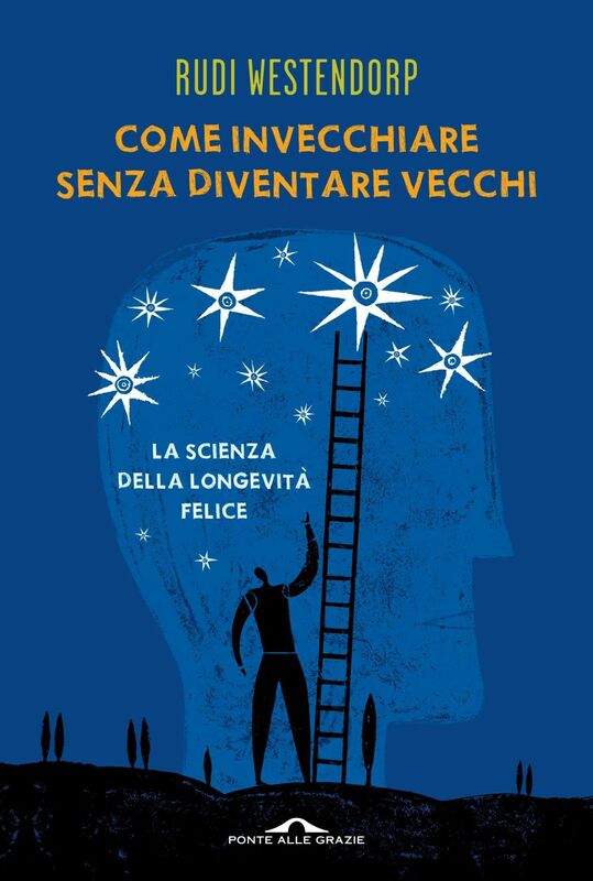 Come invecchiare senza diventare vecchi La scienza della longevità felice