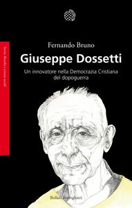 Giuseppe Dossetti Un innovatore nella Democrazia Cristiana del dopoguerra