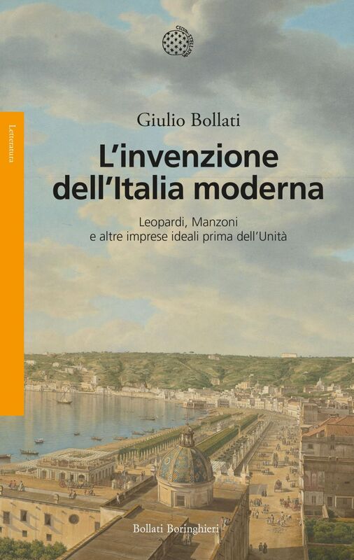 L'invenzione dell'Italia moderna Leopardi, Manzoni e altre imprese ideali prima dell’Unità