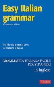 Easy Italian Grammar The friendly grammar book for students of italian
