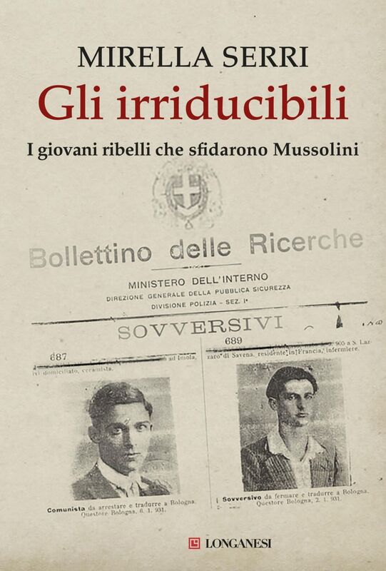 Gli irriducibili I giovani ribelli che sfidarono Mussolini