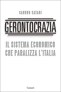 Gerontocrazia Il sistema economico che paralizza l'Italia