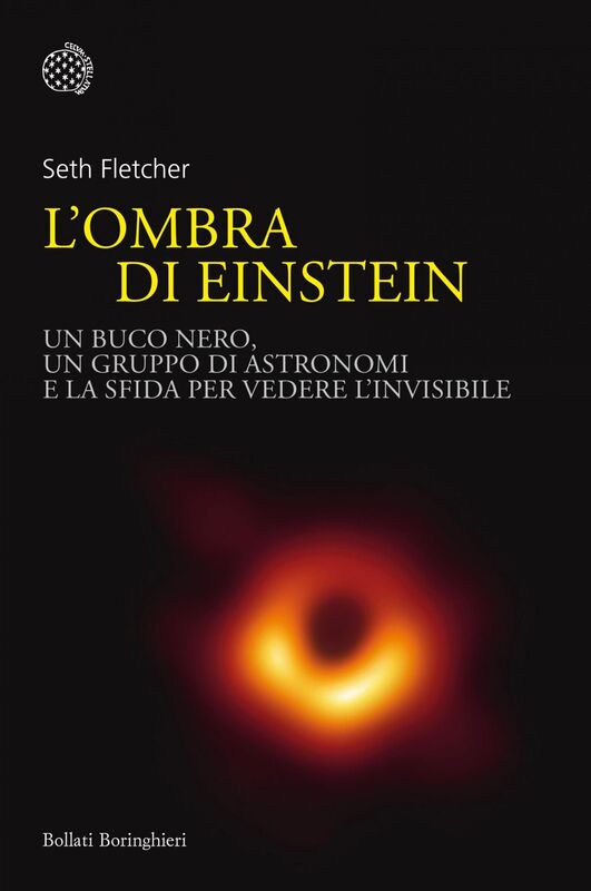 L'ombra di Einstein Un buco nero, un gruppo di astronomi e la sfida per vedere l'invisibile