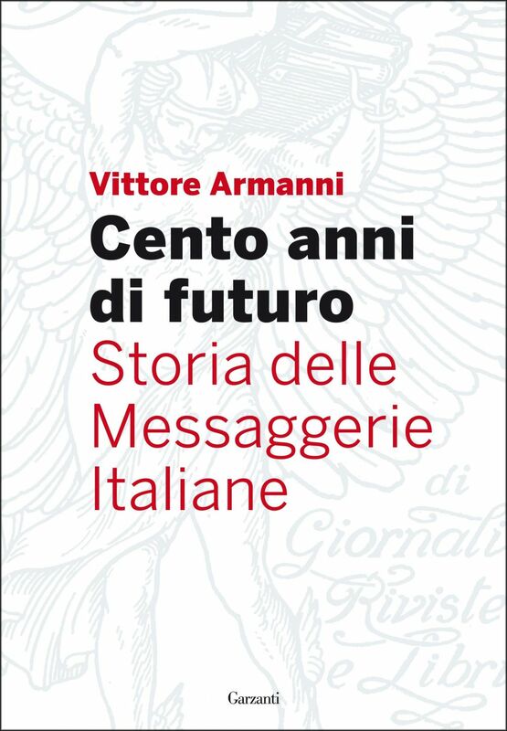 Cento anni di futuro Storia delle Messaggerie Italiane