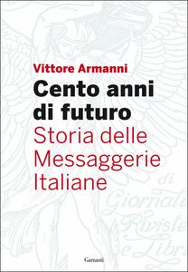 Cento anni di futuro Storia delle Messaggerie Italiane
