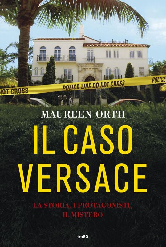 Il caso Versace La storia, i protagonisti, il mistero