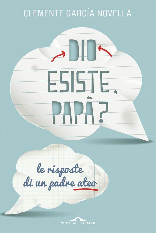 Dio esiste, papà? Le risposte di un padre ateo