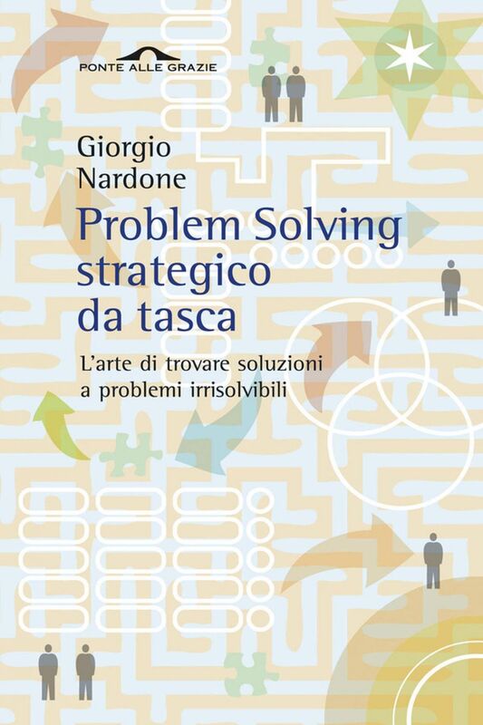 Problem Solving strategico da tasca L'arte di trovare soluzioni a problemi irrisolvibili