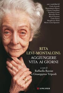 Rita Levi-Montalcini: aggiungere vita ai giorni