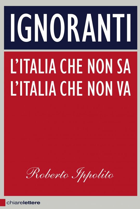 Ignoranti L'italia che non sa, l'Italia che non va