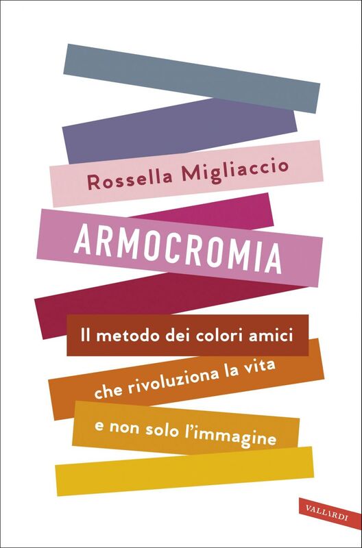 Armocromia Il metodo dei colori amici che rivoluziona la vita e non solo l’immagine