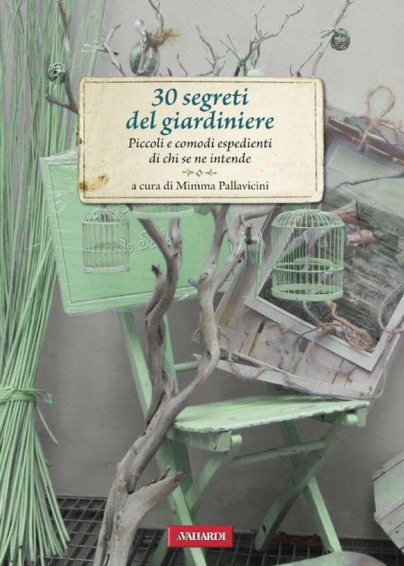 30 segreti del giardiniere Piccoli e comodi espedienti di chi se ne intende