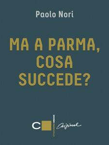 Ma a Parma, cosa succede?
