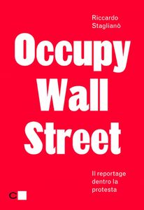 Occupy Wall Street Il reportage dentro la protesta