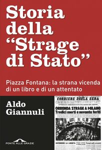 Storia della "Strage di Stato" Piazza Fontana: la strana vicenda di un libro e di un attentato
