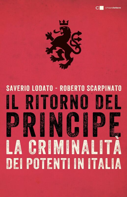 Il ritorno del Principe La criminalità dei potenti in Italia