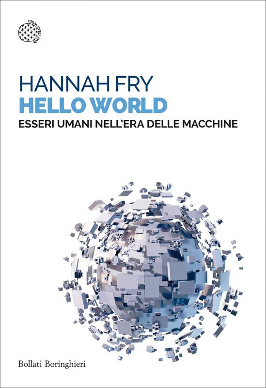 Hello World Essere umani nell'era delle macchine