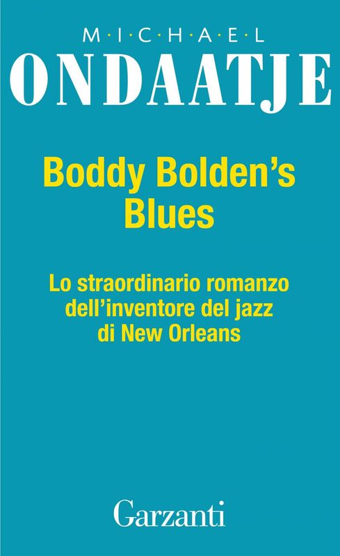 Buddy Bolden's Blues Lo straordinario romanzo dell'inventore del jazz e di New Orleans