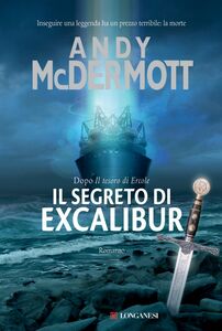 Il segreto di Excalibur Un'avventura per l'archeologa Nina Wilde e per l'ex SAS Eddie Chase