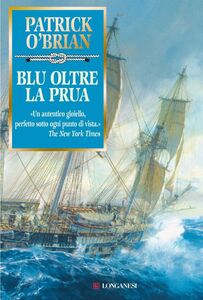 Blu oltre la prua Un'avventura di Jack Aubrey e Stephen Maturin - Master & Commander
