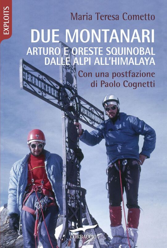 Due montanari Arturo e Oreste Squinobal dalle Alpi all'Himalaya