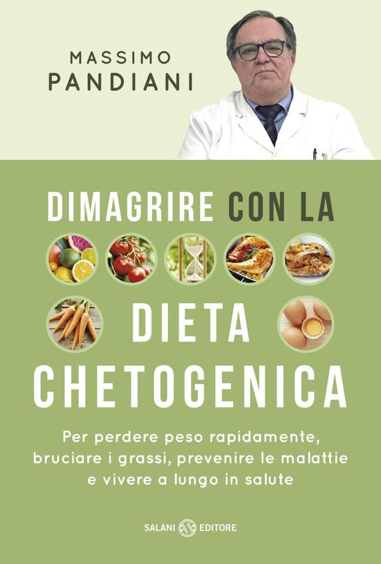 Dimagrire con la dieta chetogenica Per perdere peso rapidamente, bruciare i grassi, prevenire le malattie e vivere a lungo in salute