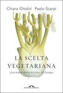 La scelta vegetariana Una breve storia tra Asia ed Europa