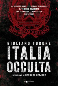 Italia occulta Dal delitto Moro alla strage di Bologna. Il triennio maledetto che sconvolse la Repubblica (1978-1980)