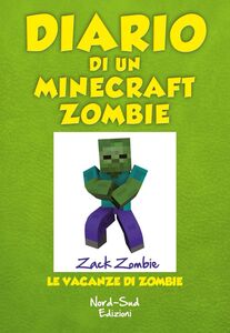 Diario di un Minecraft Zombie. Le vacanze di Zombie Le vacanze di Zombie