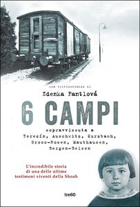 6 campi Sopravvissuta a Terezín, Auschwitz, Kurzbach, Gross-Rosen, Mauthausen e Bergen-Belsen