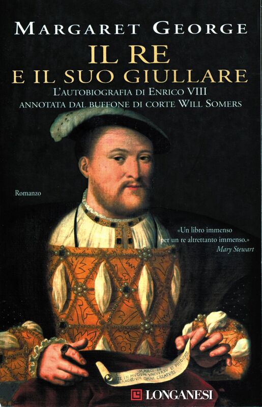 Il re e il suo giullare L'autobiografia di Enrico VIII annotata dal buffone di corte Will Somers