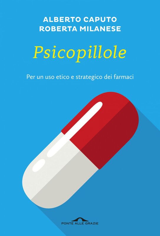 Psicopillole Per un uso etico e strategico dei farmaci